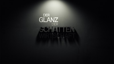 ARTE - DER GLANZ DER SCHATTENWIRTSCHAFT